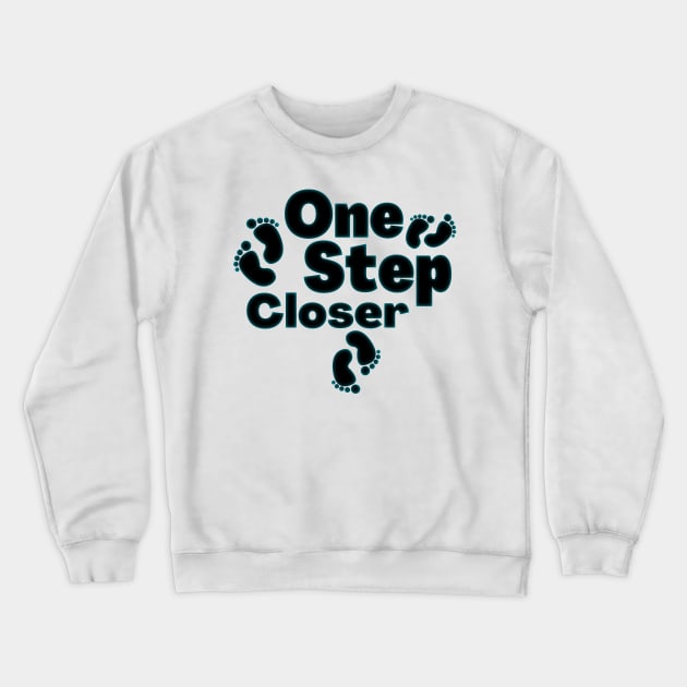 One step closer un paso mas cerca Crewneck Sweatshirt by JENNEFTRUST